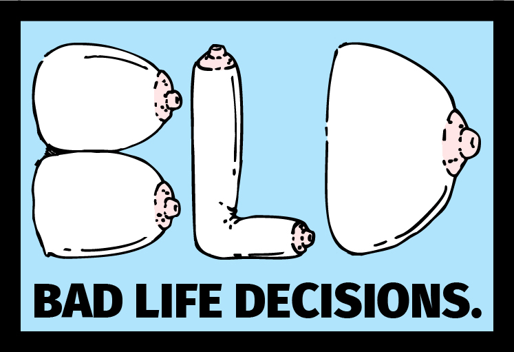 Bad Life Decisions